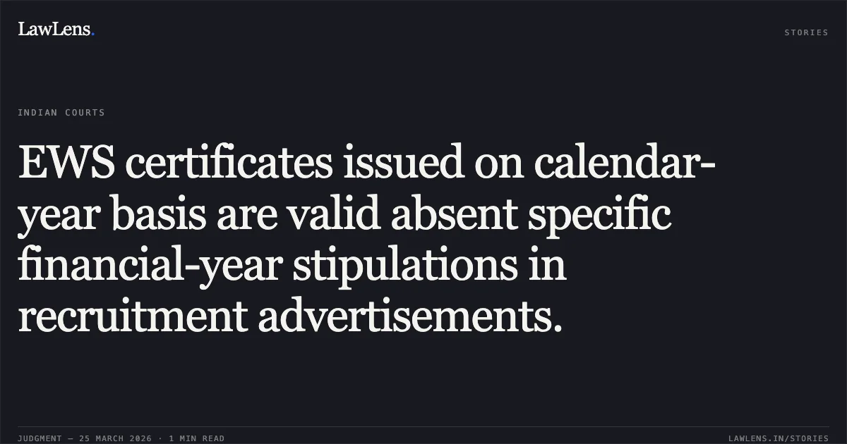 EWS certificates issued on calendar-year basis are valid absent specific financial-year stipulations in recruitment advertisements.. Ms Anju Age vs GNCTD. Central Administrative Tribunal. LawLens