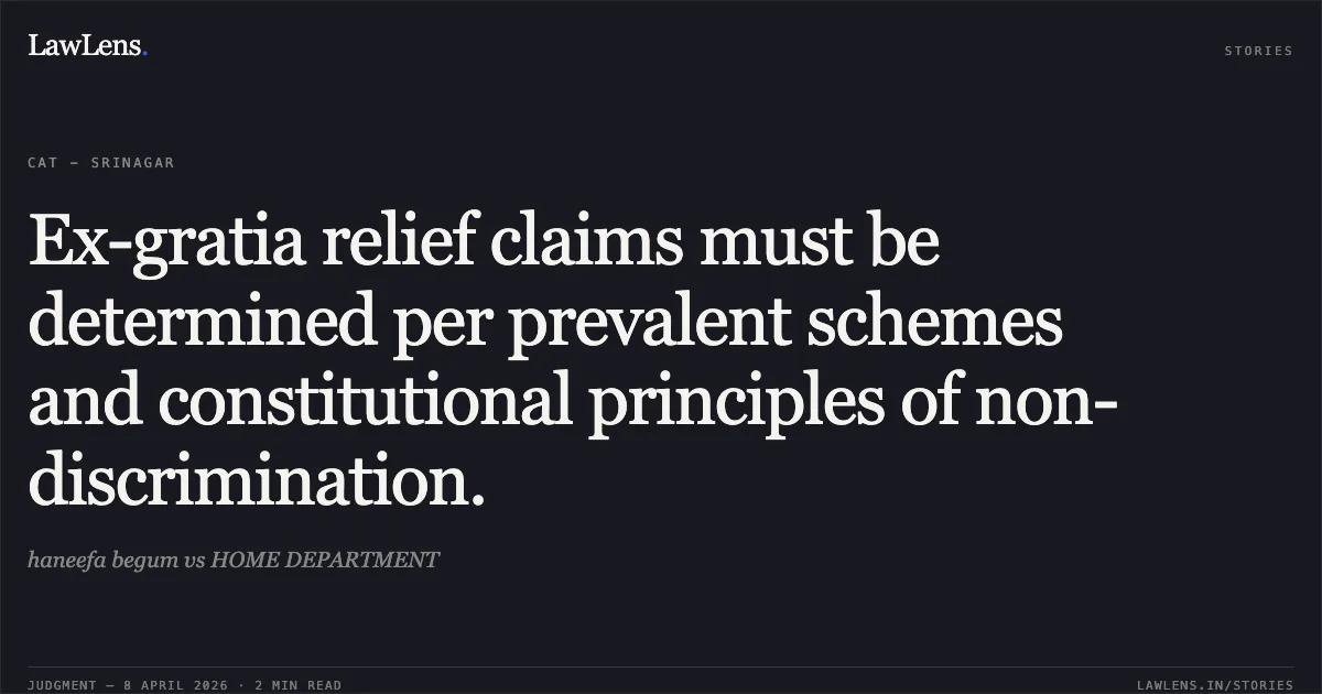 Ex-gratia relief claims must be determined per prevalent schemes and constitutional principles of non-discrimination.. haneefa begum vs HOME DEPARTMENT. Central Administrative Tribunal. LawLens