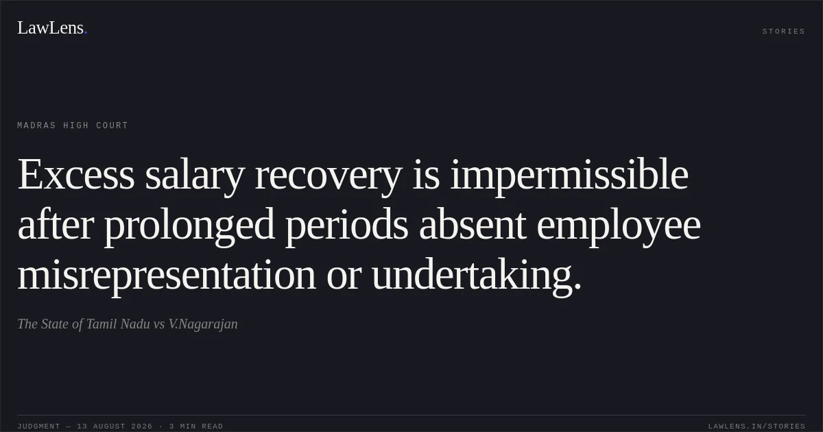Excess salary recovery is impermissible after prolonged periods absent employee misrepresentation or undertaking.. The State of Tamil Nadu vs V.Nagarajan. Madras High Court. LawLens