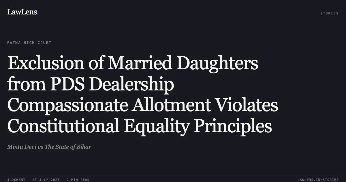 Exclusion of Married Daughters from PDS Dealership Compassionate Allotment Violates Constitutional Equality Principles. Mintu Devi vs The State of Bihar. Patna High Court. LawLens