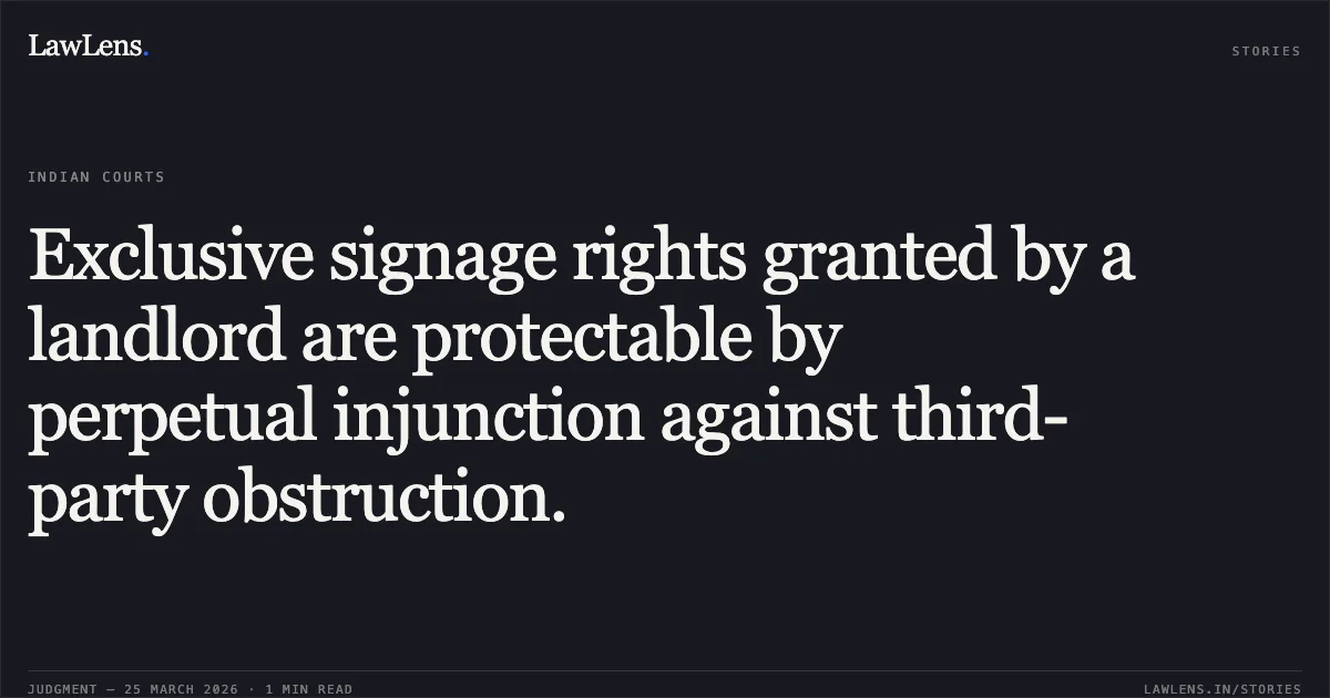 Exclusive signage rights granted by a landlord are protectable by perpetual injunction against third-party obstruction.. PIC DEPARTMENTALS PVT. LTD. vs SETH MANNALALJI SURANA MEMORIAL TRUST & ORS,. Calcutta High Court. LawLens