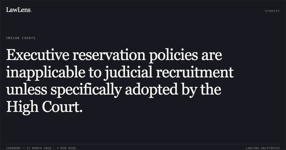 Executive reservation policies are inapplicable to judicial recruitment unless specifically adopted by the High Court.. Sweta Sinha vs The District and Sessions Judge, Madhubani. Patna High Court. LawLens