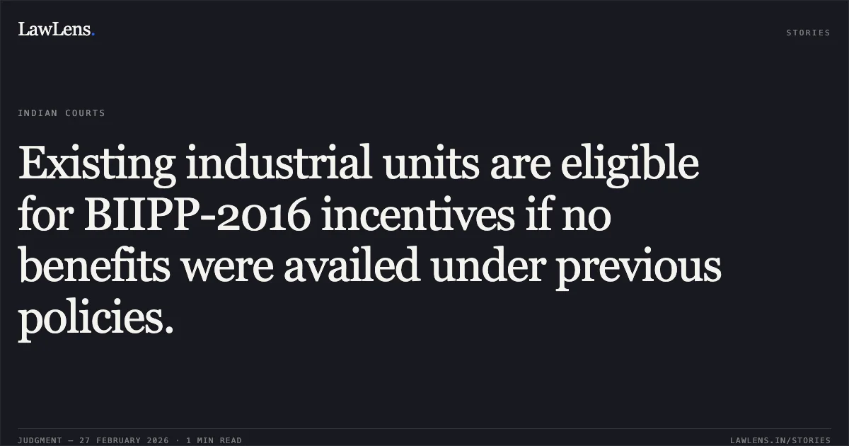 Existing industrial units are eligible for BIIPP-2016 incentives if no benefits were availed under previous policies.. ACME Nalanda Solar Power Private Limited v. The State of Bihar & Ors. (with ACME Magadh Solar Power Private Limited v. The State of Bihar & Ors.) CWJC No. 63 of 2025 and CWJC No. 19772 of 2024. Patna High Court. LawLens