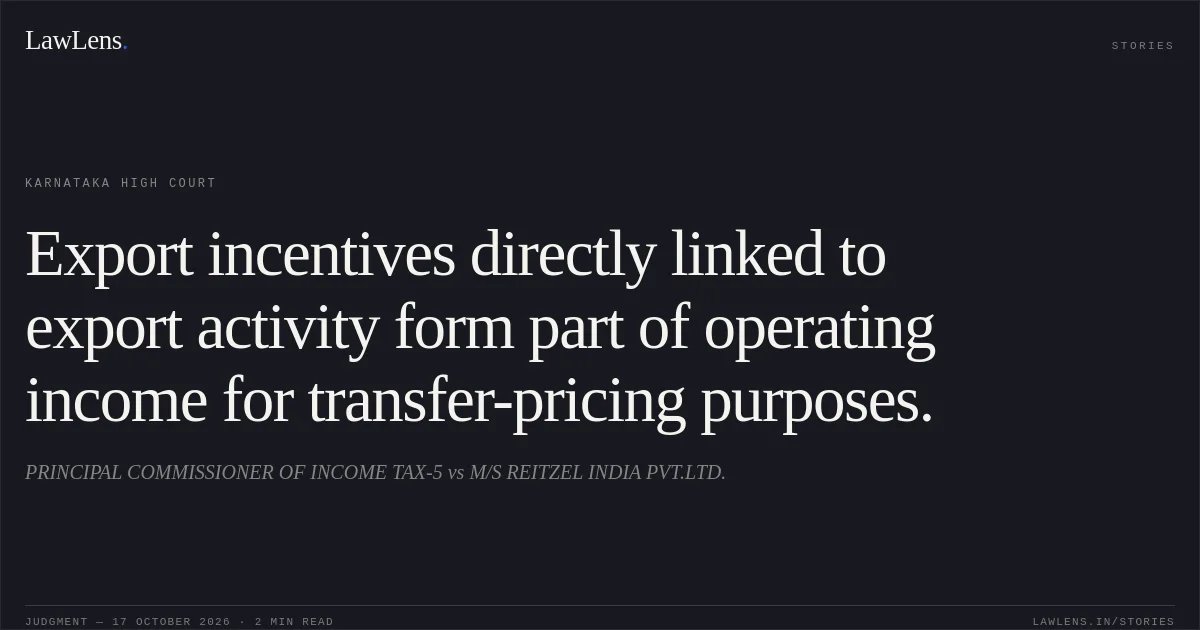 Export incentives directly linked to export activity form part of operating income for transfer-pricing purposes.. PRINCIPAL COMMISSIONER OF INCOME TAX-5 vs M/S REITZEL INDIA PVT.LTD.. Karnataka High Court. LawLens