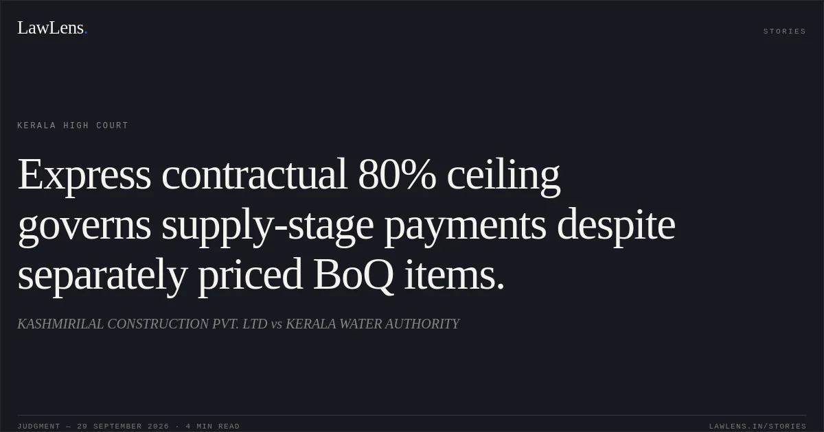 Express contractual 80% ceiling governs supply-stage payments despite separately priced BoQ items.. KASHMIRILAL CONSTRUCTION PVT. LTD vs KERALA WATER AUTHORITY. Kerala High Court. LawLens