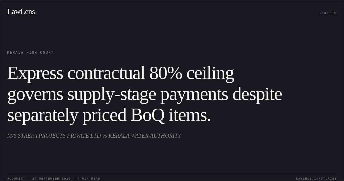 Express contractual 80% ceiling governs supply-stage payments despite separately priced BoQ items.. M/S STREFA PROJECTS PRIVATE LTD vs KERALA WATER AUTHORITY. Kerala High Court. LawLens