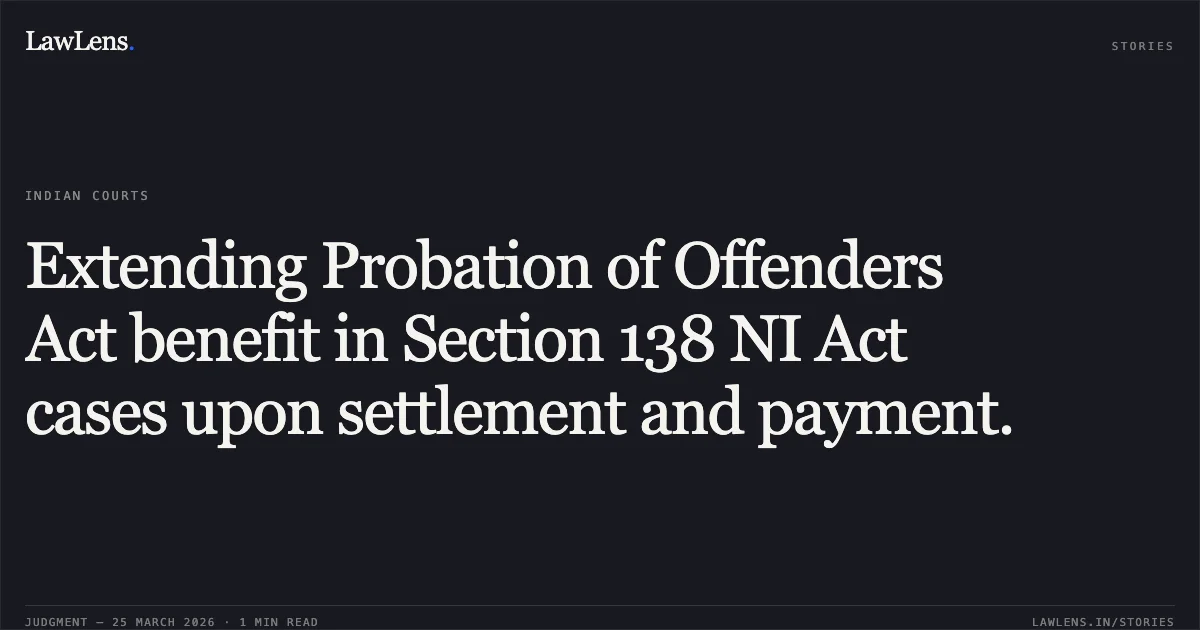 Extending Probation of Offenders Act benefit in Section 138 NI Act cases upon settlement and payment.. GOVINDBHAI BHULABHAI PRAJAPATI vs STATE OF GUJARAT. Gujarat High Court. LawLens