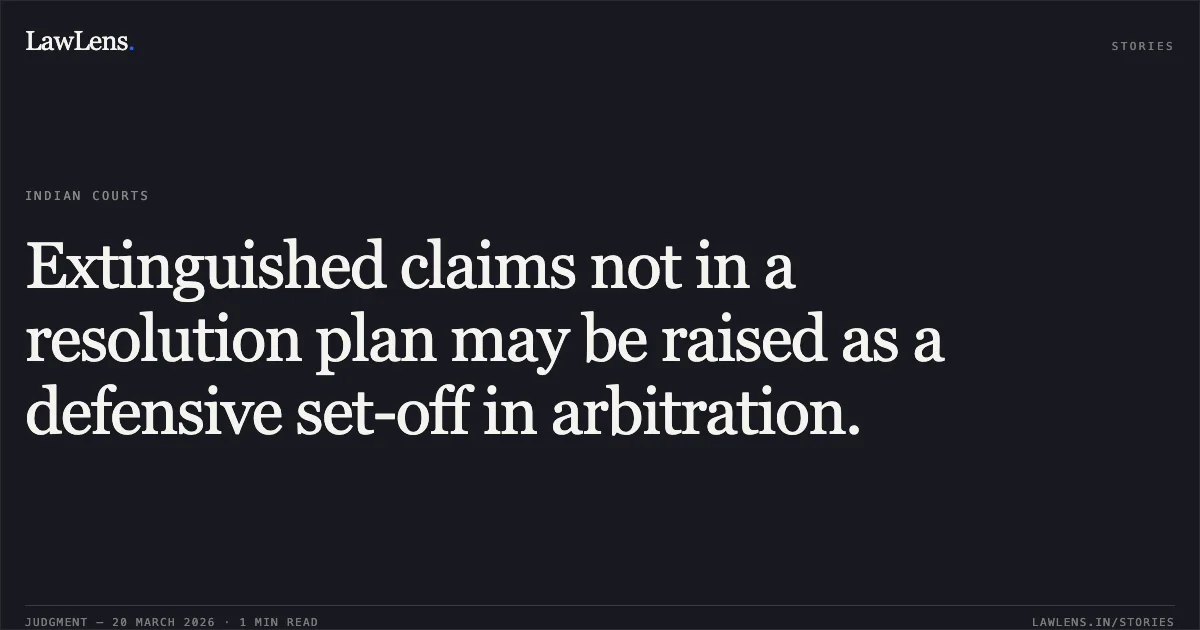 Extinguished claims not in a resolution plan may be raised as a defensive set-off in arbitration.. Ujaas Energy Ltd. vs West Bengal Power Development Corporation Ltd.. Supreme Court. LawLens