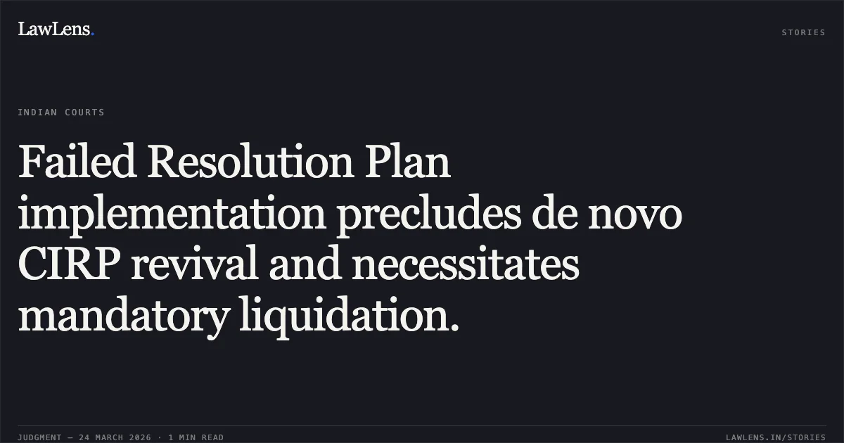 Failed Resolution Plan implementation precludes de novo CIRP revival and necessitates mandatory liquidation.. G Madhusudhan Rao vs Bheema Cements Limited & Ors.. National Company Law Appellate Tribunal. LawLens