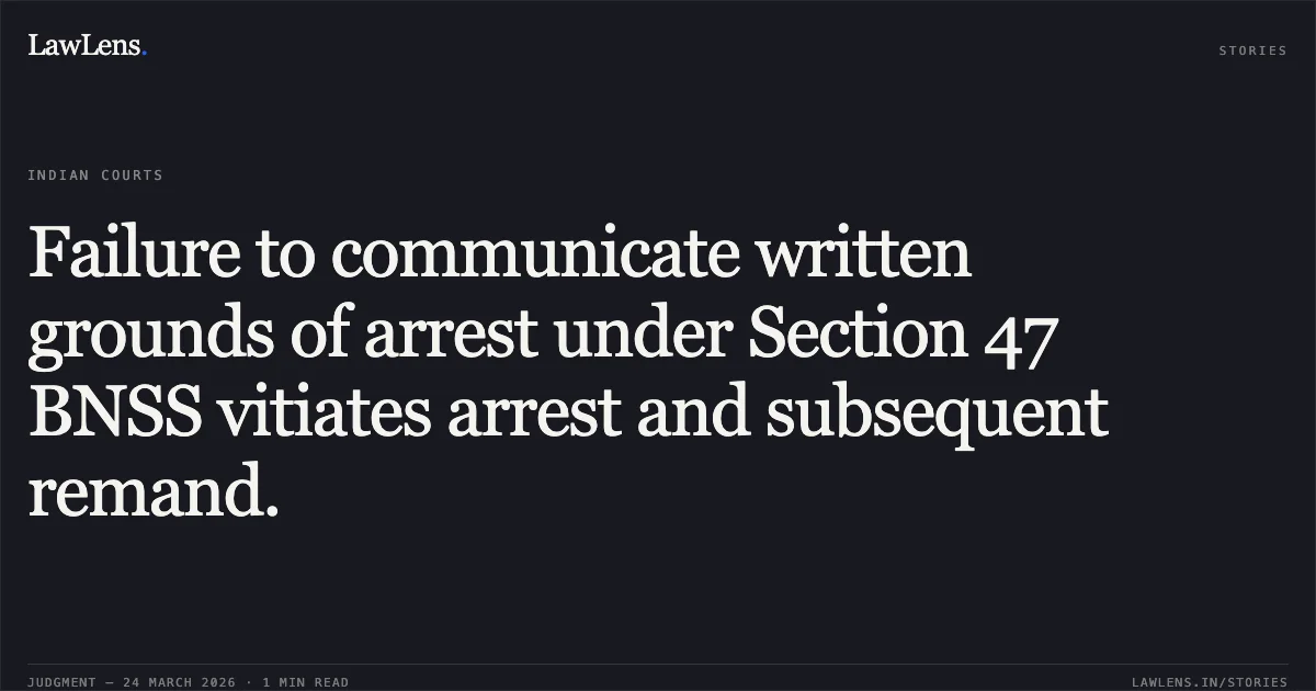 Failure to communicate written grounds of arrest under Section 47 BNSS vitiates arrest and subsequent remand.. SANJAY SAHU vs STATE OF ODISHA. Odisha High Court. LawLens