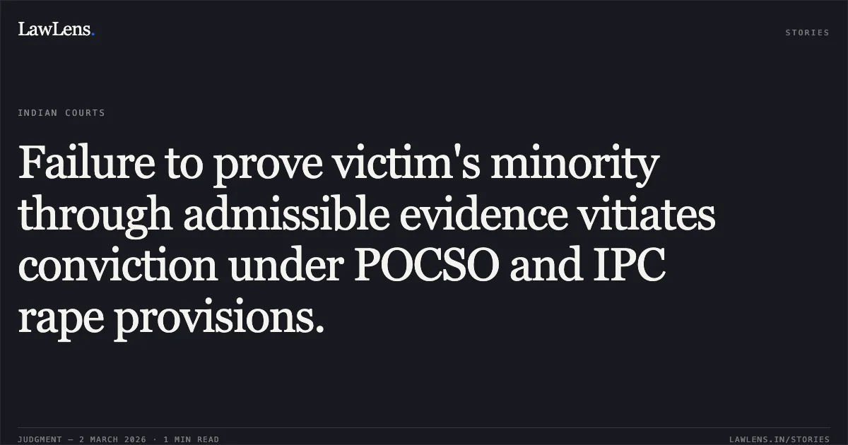 Failure to prove victim's minority through admissible evidence vitiates conviction under POCSO and IPC rape provisions.. Ramachandra v. The State of Karnataka & Anr. [Criminal Appeal No. 1357 of 2024]. Karnataka High Court. LawLens