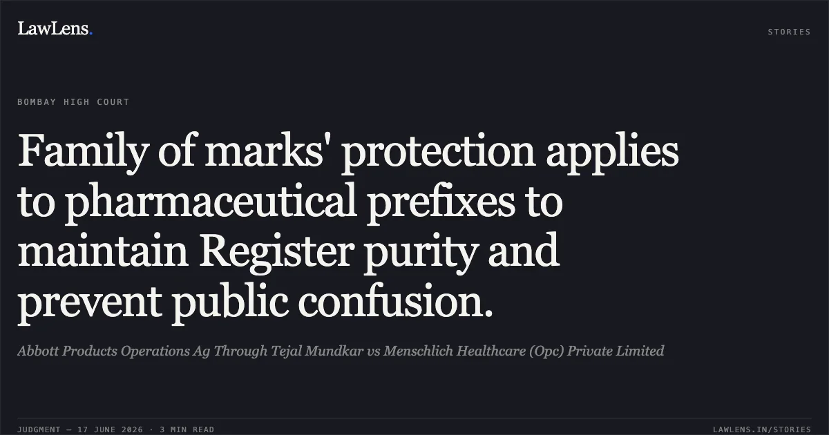 Family of marks' protection applies to pharmaceutical prefixes to maintain Register purity and prevent public confusion.. Abbott Products Operations Ag Through Tejal Mundkar vs Menschlich Healthcare (Opc) Private Limited. Bombay High Court. LawLens