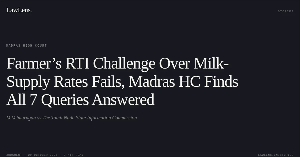 Farmer’s RTI Challenge Over Milk-Supply Rates Fails, Madras HC Finds All 7 Queries Answered. M.Velmurugan vs The Tamil Nadu State Information Commission. Madras High Court. LawLens
