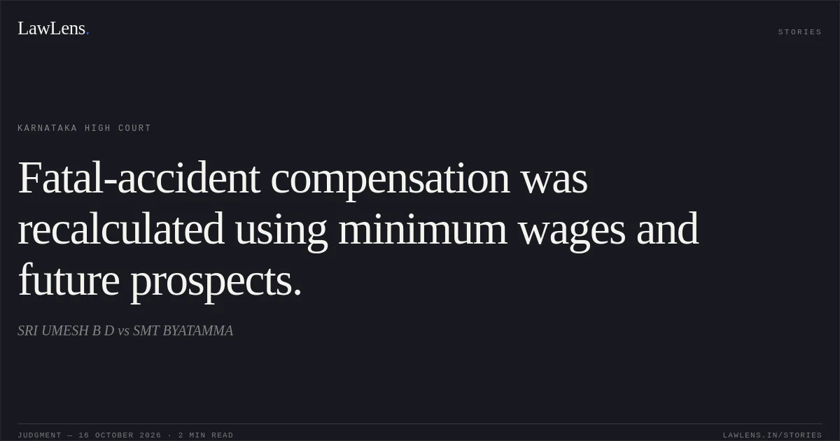 Fatal-accident compensation was recalculated using minimum wages and future prospects.. SRI UMESH B D vs SMT BYATAMMA. Karnataka High Court. LawLens