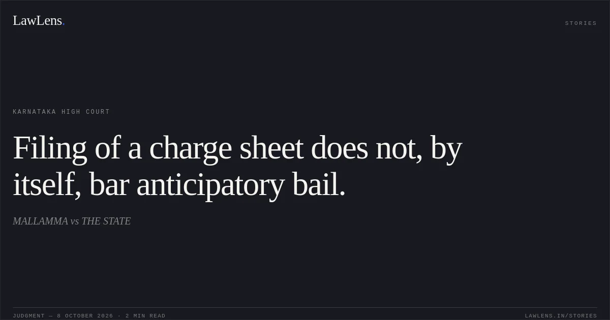 Filing of a charge sheet does not, by itself, bar anticipatory bail.. MALLAMMA vs THE STATE. Karnataka High Court. LawLens