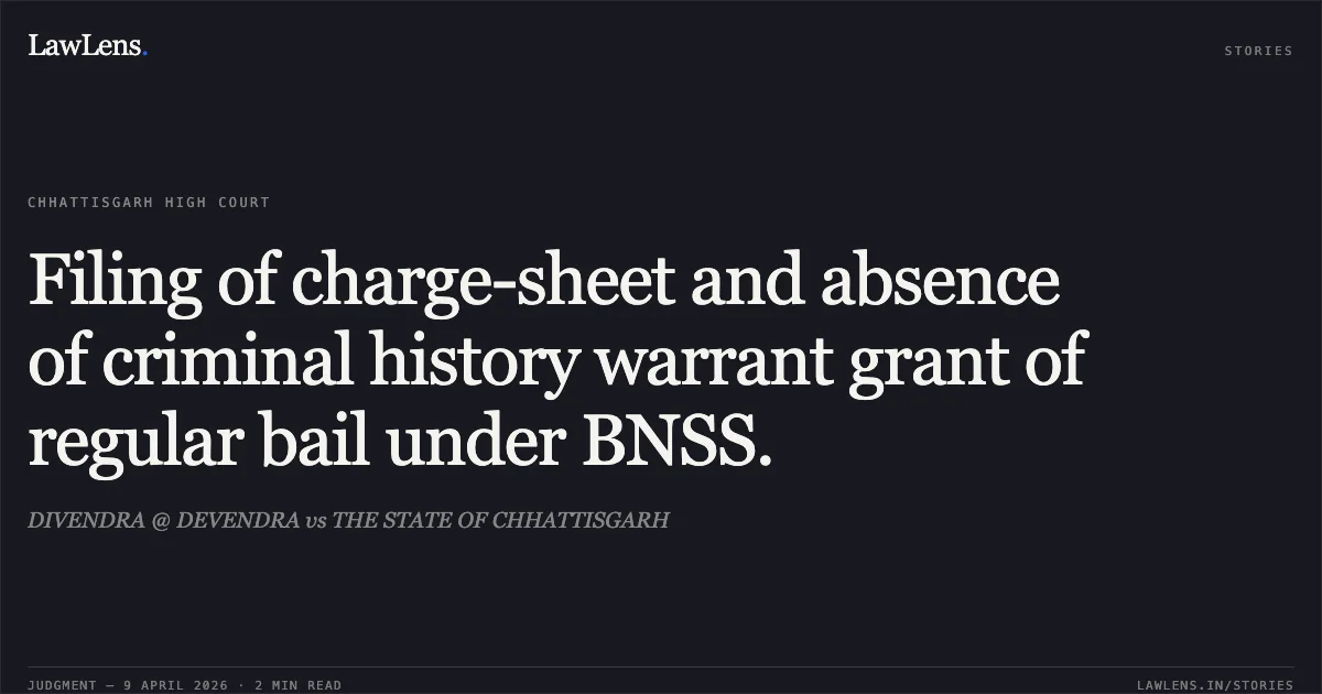 Filing of charge-sheet and absence of criminal history warrant grant of regular bail under BNSS.. DIVENDRA @ DEVENDRA vs THE STATE OF CHHATTISGARH. Chhattisgarh High Court. LawLens