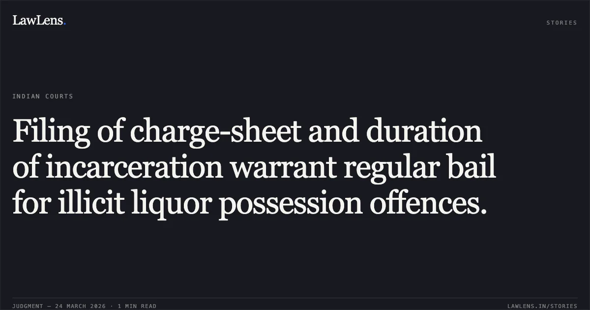 Filing of charge-sheet and duration of incarceration warrant regular bail for illicit liquor possession offences.. SHAMBHU YADAV vs STATE OF CHHATTISGARH. Chhattisgarh High Court. LawLens