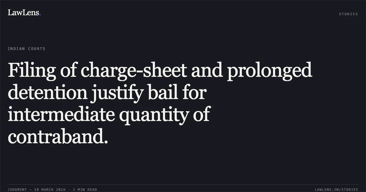 Filing of charge-sheet and prolonged detention justify bail for intermediate quantity of contraband.. SHEIKH BABUUDDIN vs STATE OF CHHATTISGARH. Chhattisgarh High Court. LawLens