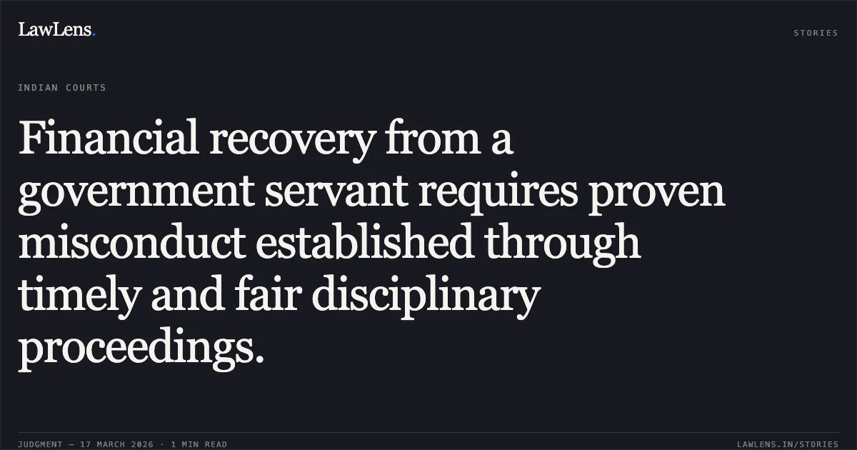 Financial recovery from a government servant requires proven misconduct established through timely and fair disciplinary proceedings.. Mohd Aslam vs D/o Home Ut Of Jammu & Kashmir. Central Administrative Tribunal. LawLens