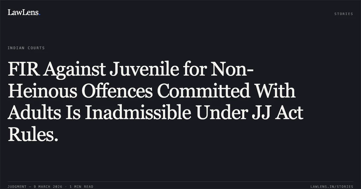 FIR Against Juvenile for Non-Heinous Offences Committed With Adults Is Inadmissible Under JJ Act Rules.. Raghavendra H.M. v. State of Karnataka & Ors. [CRL.P No. 6143 of 2023 (NC: 2026:KHC:6025)]. Karnataka High Court. LawLens