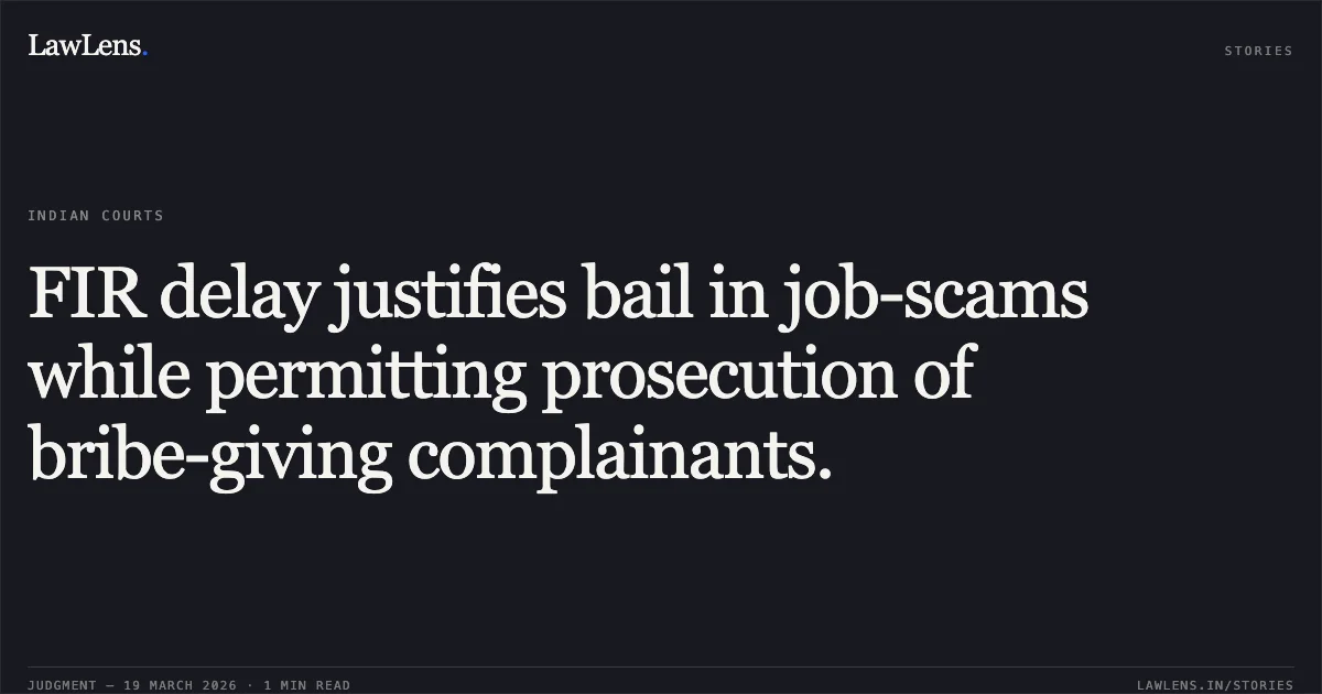 FIR delay justifies bail in job-scams while permitting prosecution of bribe-giving complainants.. AKASH KHARE vs STATE OF CHHATTISGARH. Chhattisgarh High Court. LawLens