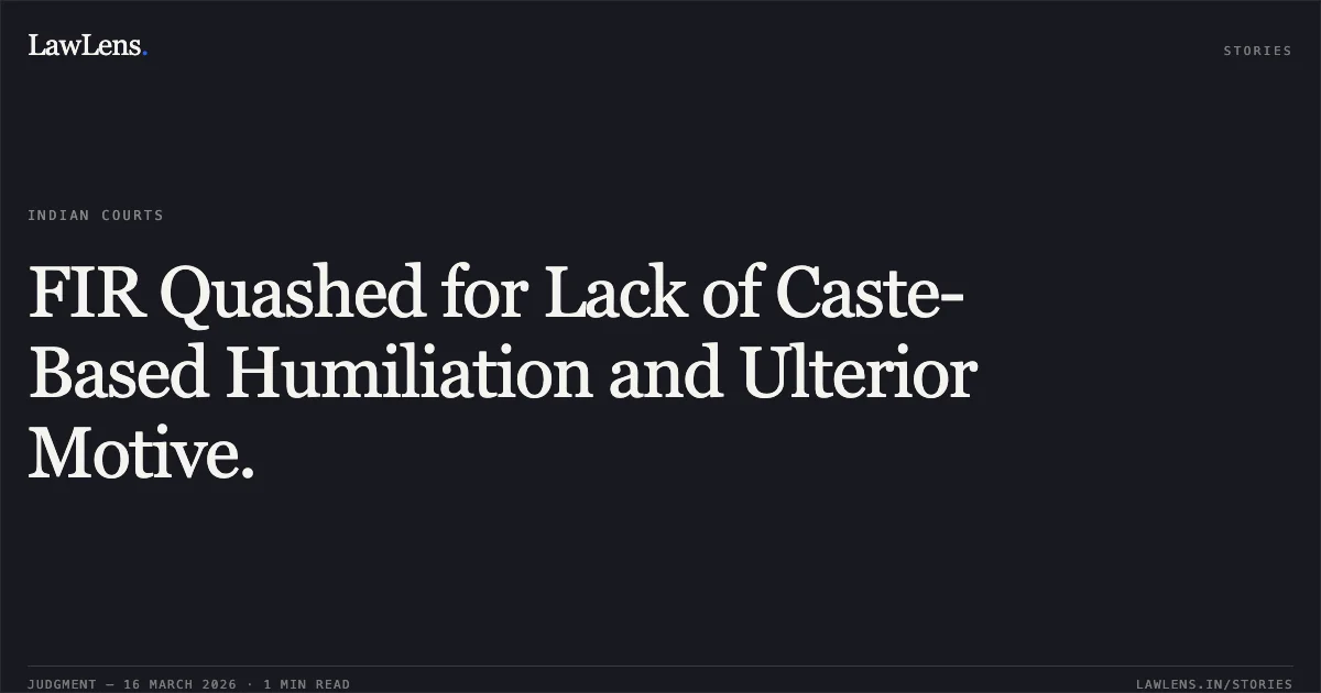 FIR Quashed for Lack of Caste-Based Humiliation and Ulterior Motive.. VIRENDRANATH B. TIWARI vs THE STATE OF MAHARASHTRA AND ORS. Bombay High Court. LawLens