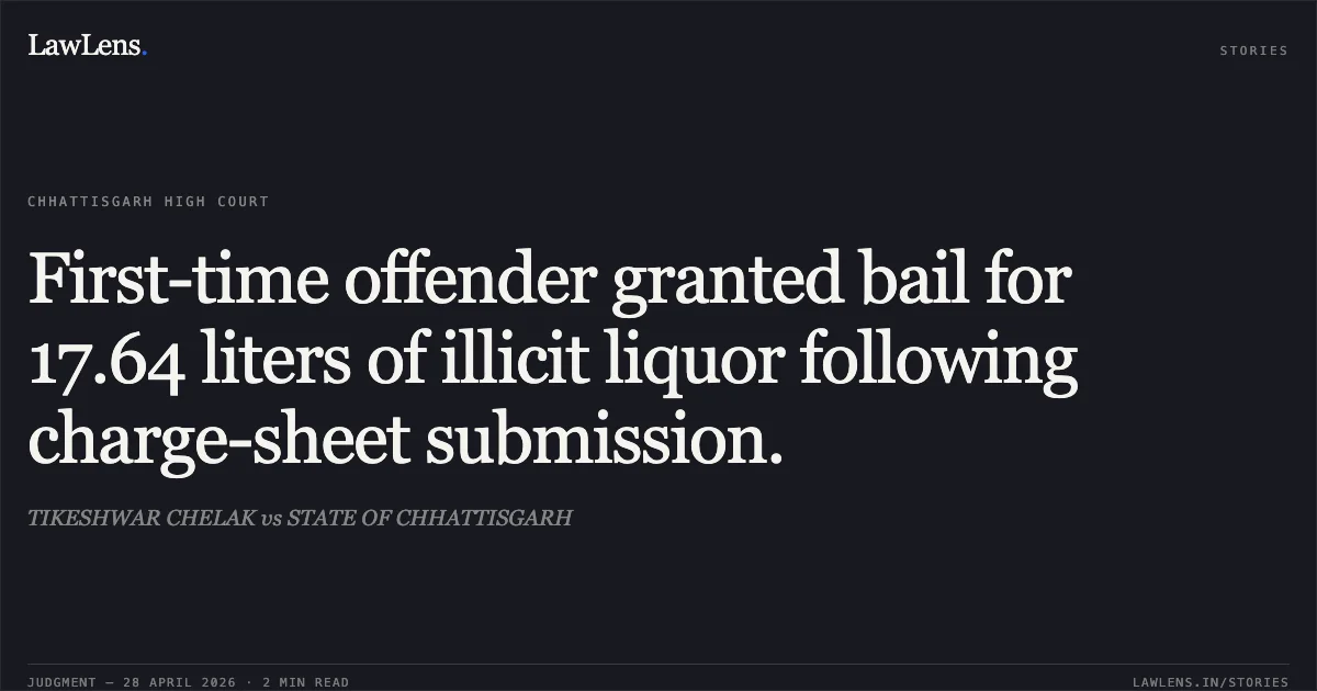 First-time offender granted bail for 17.64 liters of illicit liquor following charge-sheet submission.. TIKESHWAR CHELAK vs STATE OF CHHATTISGARH. Chhattisgarh High Court. LawLens
