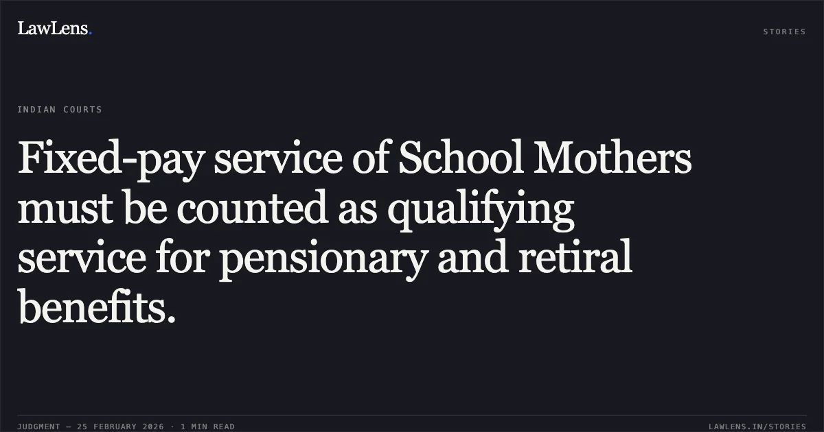 Fixed-pay service of School Mothers must be counted as qualifying service for pensionary and retiral benefits.. Smt. Sumati Bala Das v. The State of Tripura & Others [WP(C) No. 118 of 2026]. Tripura High Court. LawLens