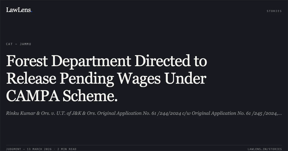 Forest Department Directed to Release Pending Wages Under CAMPA Scheme.. Rinku Kumar & Ors. v. U.T. of J&K & Ors. Original Application No. 61 /244/2024 c/w Original Application No. 61 /245 /2024, Original Application No. 61 /246 /2024, Original Application No. 61 /247 /2024, Original Application No. 61 /248 /2024. Central Administrative Tribunal. LawLens