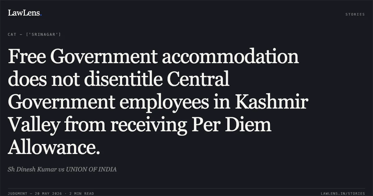 Free Government accommodation does not disentitle Central Government employees in Kashmir Valley from receiving Per Diem Allowance.. Sh Dinesh Kumar vs UNION OF INDIA. Central Administrative Tribunal. LawLens