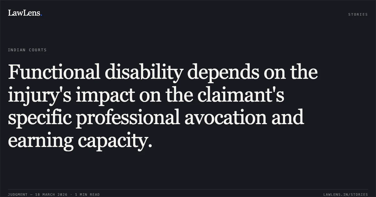 Functional disability depends on the injury's impact on the claimant's specific professional avocation and earning capacity.. R. Halle vs Reliance General Insurance Company Limited. Supreme Court. LawLens