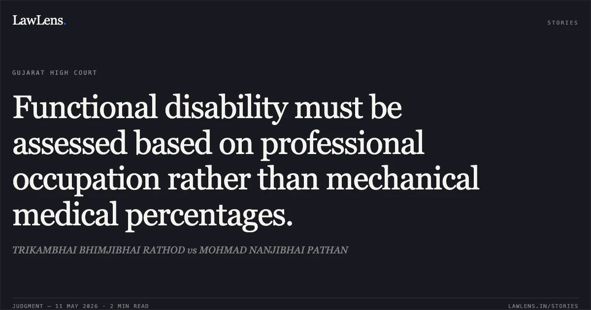 Functional disability must be assessed based on professional occupation rather than mechanical medical percentages.. TRIKAMBHAI BHIMJIBHAI RATHOD vs MOHMAD NANJIBHAI PATHAN. Gujarat High Court. LawLens