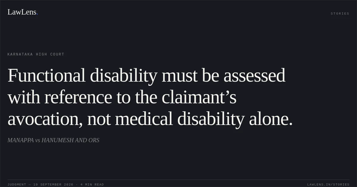Functional disability must be assessed with reference to the claimant’s avocation, not medical disability alone.. MANAPPA vs HANUMESH AND ORS. Karnataka High Court. LawLens