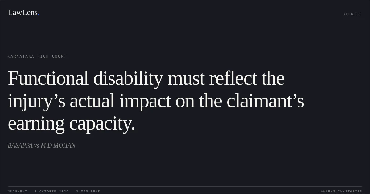 Functional disability must reflect the injury’s actual impact on the claimant’s earning capacity.. BASAPPA vs M D MOHAN. Karnataka High Court. LawLens