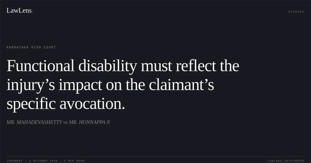 Functional disability must reflect the injury’s impact on the claimant’s specific avocation.. MR. MAHADEVASHETTY vs MR. HONNAPPA N. Karnataka High Court. LawLens
