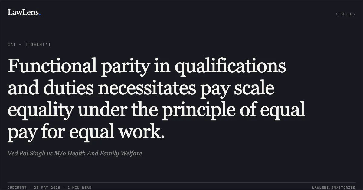 Functional parity in qualifications and duties necessitates pay scale equality under the principle of equal pay for equal work.. Ved Pal Singh vs M/o Health And Family Welfare. Central Administrative Tribunal. LawLens