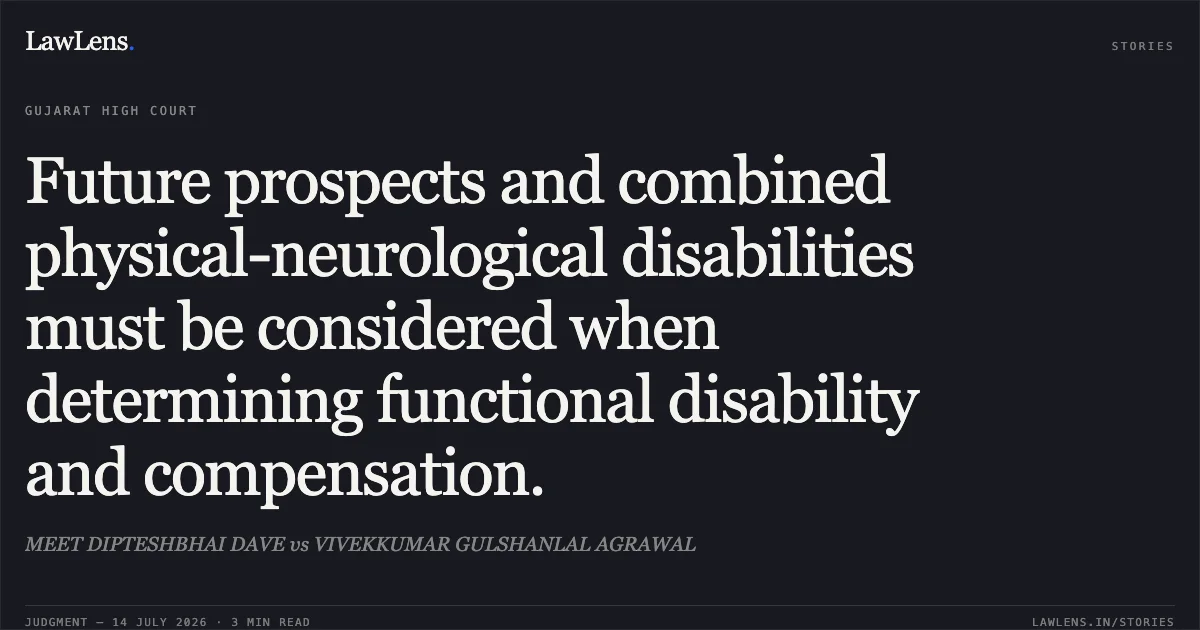 Future prospects and combined physical-neurological disabilities must be considered when determining functional disability and compensation.. MEET DIPTESHBHAI DAVE vs VIVEKKUMAR GULSHANLAL AGRAWAL. Gujarat High Court. LawLens