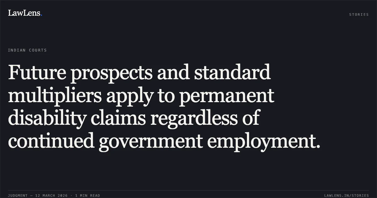 Future prospects and standard multipliers apply to permanent disability claims regardless of continued government employment.. Ahmedabad Municipal Transport Service v. Babarbhai Jethabhai Vankar, First Appeal No. 4589 of 2018 with Cross Objection No. 22 of 2020.. Gujarat High Court. LawLens