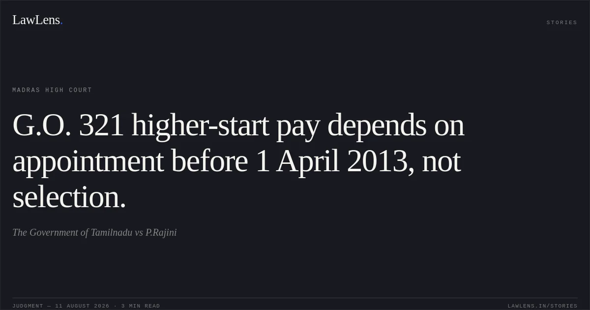 G.O. 321 higher-start pay depends on appointment before 1 April 2013, not selection.. The Government of Tamilnadu vs P.Rajini. Madras High Court. LawLens