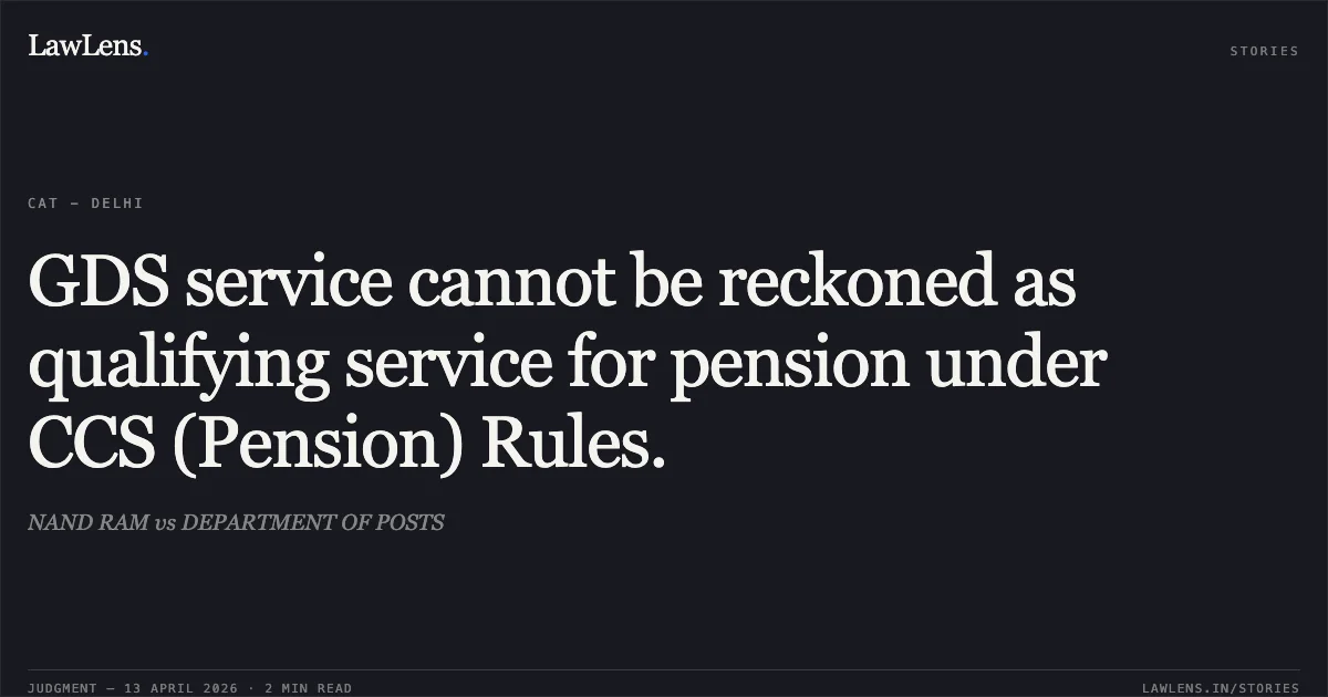 GDS service cannot be reckoned as qualifying service for pension under CCS (Pension) Rules.. NAND RAM vs DEPARTMENT OF POSTS. Central Administrative Tribunal. LawLens
