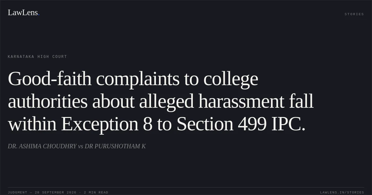 Good-faith complaints to college authorities about alleged harassment fall within Exception 8 to Section 499 IPC.. DR. ASHIMA CHOUDHRY vs DR PURUSHOTHAM K. Karnataka High Court. LawLens