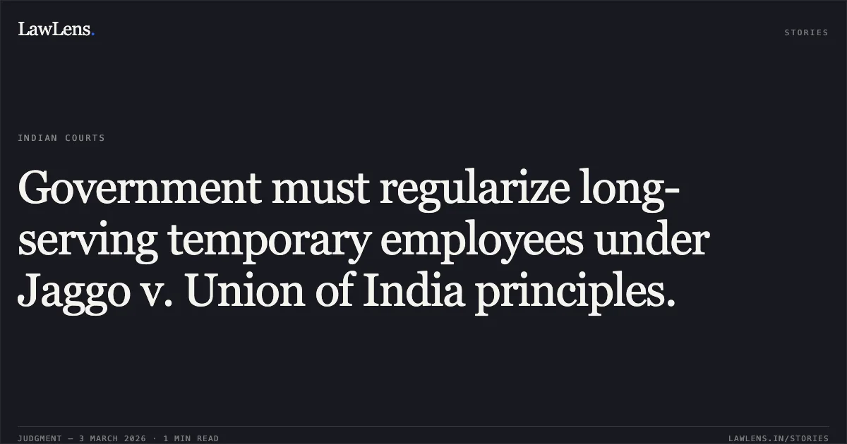 Government must regularize long-serving temporary employees under Jaggo v. Union of India principles.. Surjeet Kumar v. Municipal Corporation of Delhi, OA No.841/2018. Central Administrative Tribunal. LawLens