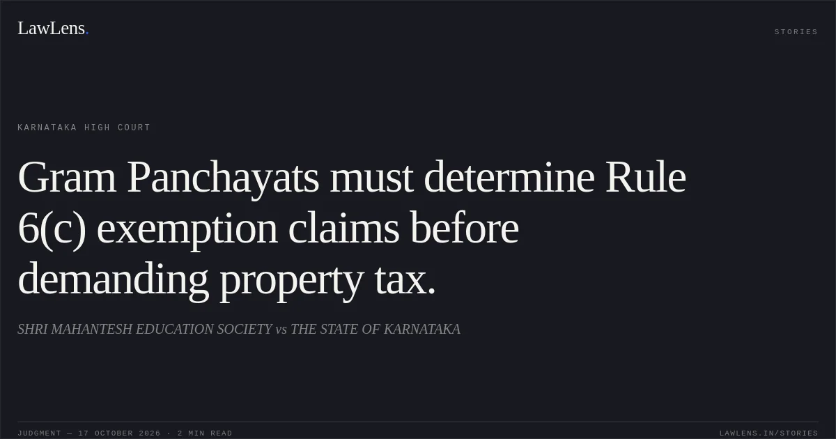 Gram Panchayats must determine Rule 6(c) exemption claims before demanding property tax.. SHRI MAHANTESH EDUCATION SOCIETY vs THE STATE OF KARNATAKA. Karnataka High Court. LawLens
