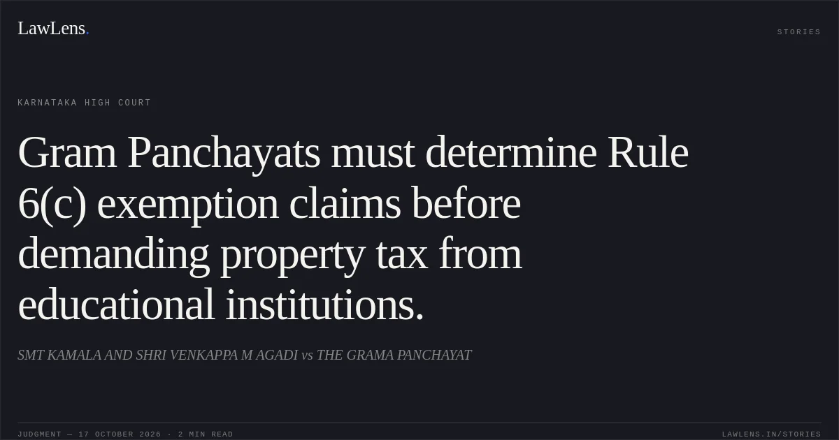 Gram Panchayats must determine Rule 6(c) exemption claims before demanding property tax from educational institutions.. SMT KAMALA AND SHRI VENKAPPA M AGADI vs THE GRAMA PANCHAYAT. Karnataka High Court. LawLens