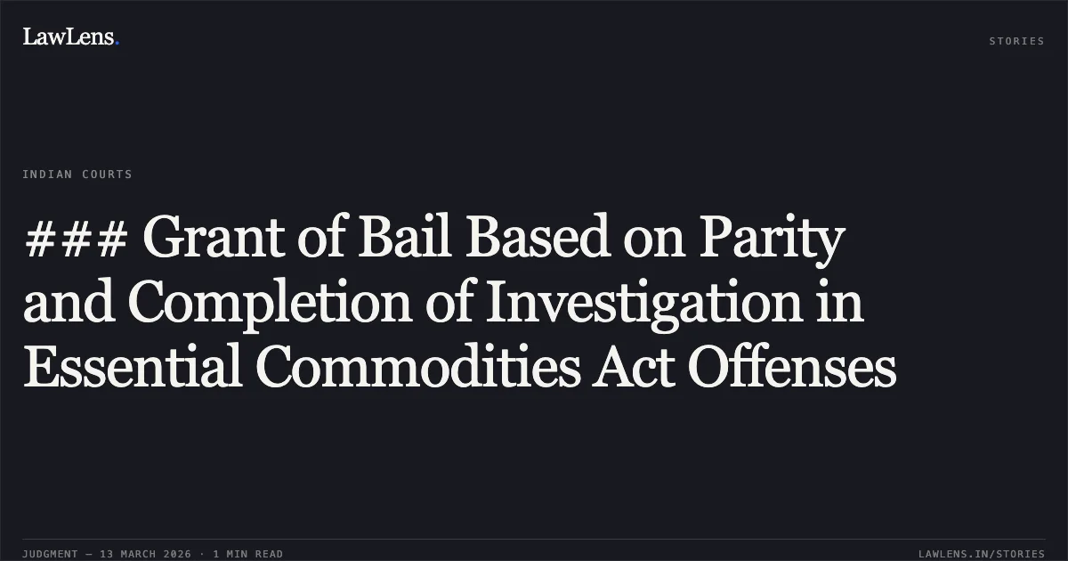 ### Grant of Bail Based on Parity and Completion of Investigation in Essential Commodities Act Offenses. Aslam Khan v. State of Chhattisgarh [MCRC No. 2260 of 2026 (2026:CGHC:11439)]. Chhattisgarh High Court. LawLens