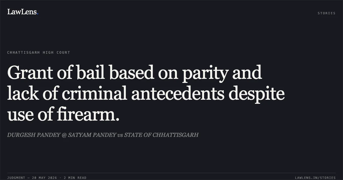 Grant of bail based on parity and lack of criminal antecedents despite use of firearm.. DURGESH PANDEY @ SATYAM PANDEY vs STATE OF CHHATTISGARH. Chhattisgarh High Court. LawLens