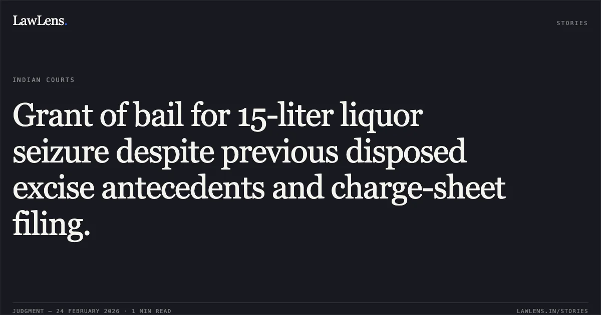 Grant of bail for 15-liter liquor seizure despite previous disposed excise antecedents and charge-sheet filing.. Dorilal Khairwar v. State of Chhattisgarh [MCRC No. 1832 of 2026 (2026:CGHC:9265)]. Chhattisgarh High Court. LawLens