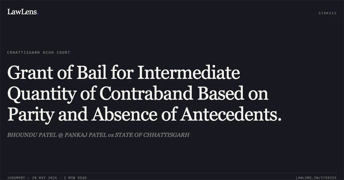 Grant of Bail for Intermediate Quantity of Contraband Based on Parity and Absence of Antecedents.. BHOUNDU PATEL @ PANKAJ PATEL vs STATE OF CHHATTISGARH. Chhattisgarh High Court. LawLens