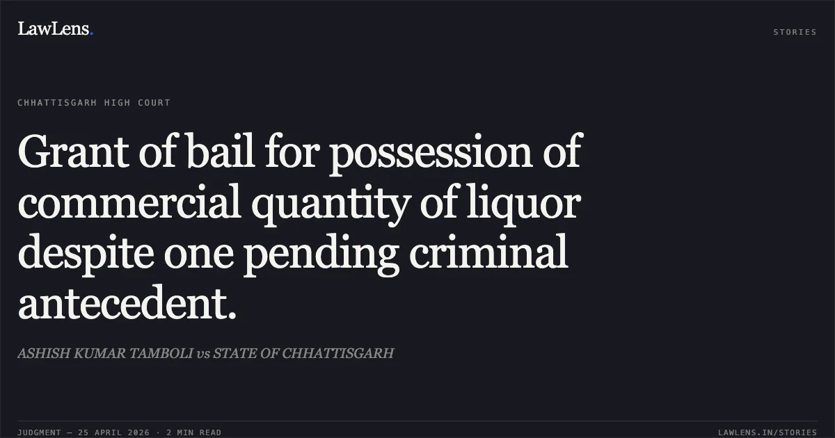 Grant of bail for possession of commercial quantity of liquor despite one pending criminal antecedent.. ASHISH KUMAR TAMBOLI vs STATE OF CHHATTISGARH. Chhattisgarh High Court. LawLens