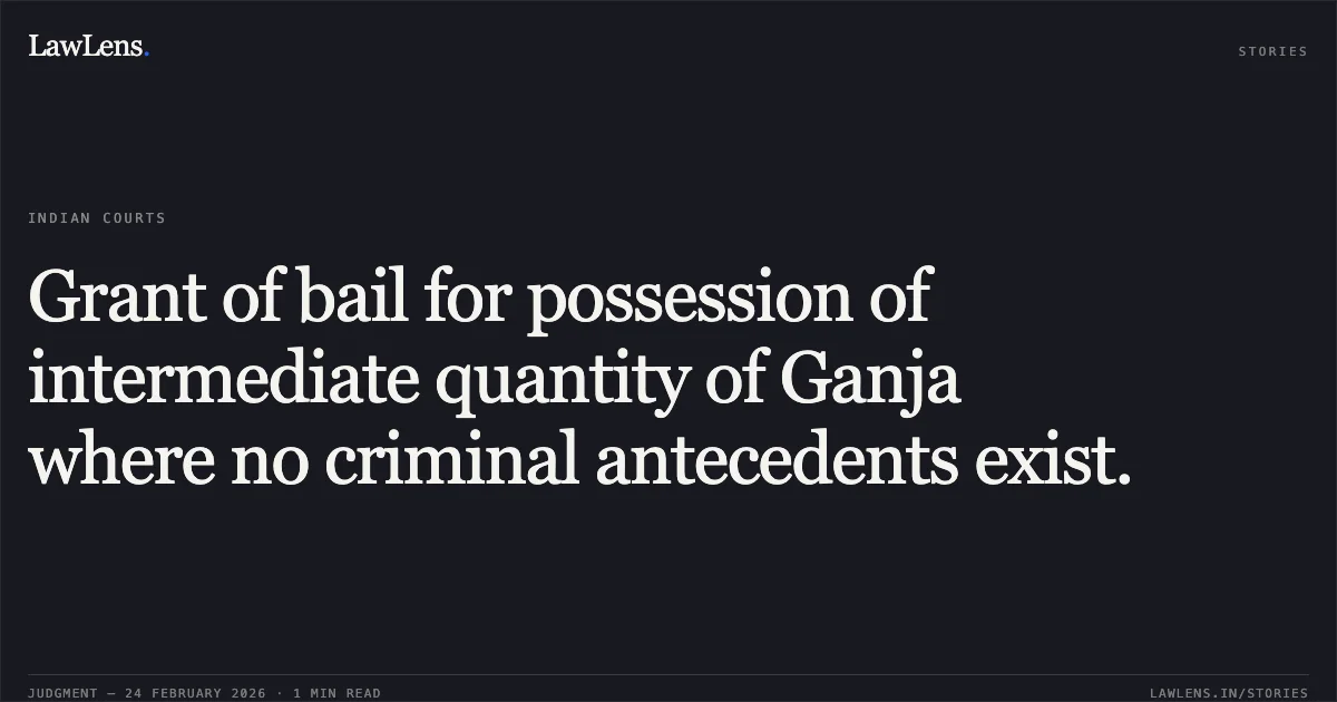Grant of bail for possession of intermediate quantity of Ganja where no criminal antecedents exist.. Shyam Tandi v. State of Chhattisgarh [2026:CGHC:9292]. Chhattisgarh High Court. LawLens